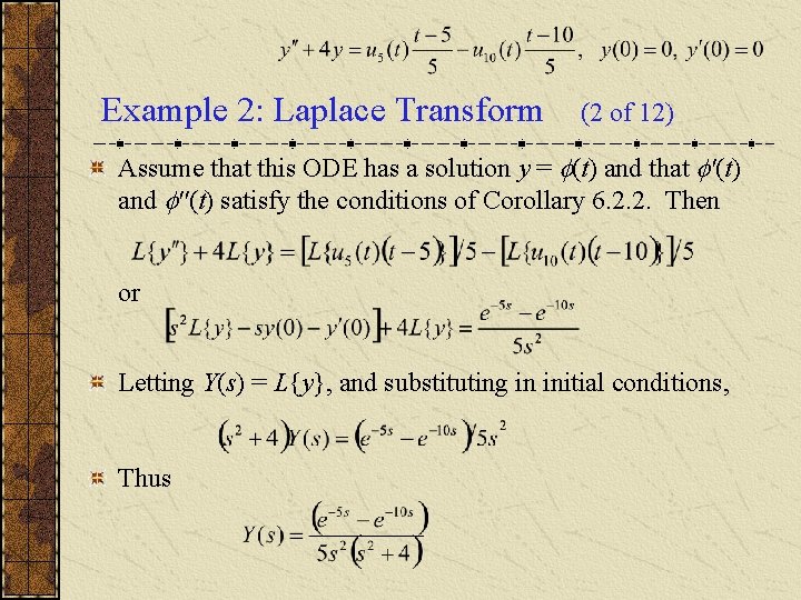 Example 2: Laplace Transform (2 of 12) Assume that this ODE has a solution