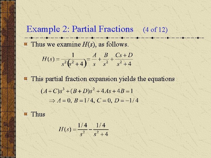 Example 2: Partial Fractions (4 of 12) Thus we examine H(s), as follows. This