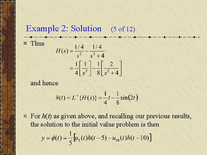 Example 2: Solution (5 of 12) Thus and hence For h(t) as given above,