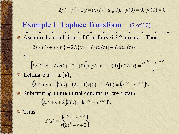 Example 1: Laplace Transform (2 of 12) Assume the conditions of Corollary 6. 2.