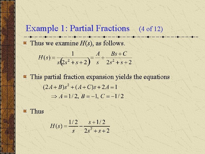 Example 1: Partial Fractions (4 of 12) Thus we examine H(s), as follows. This