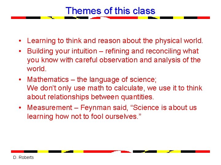 Themes of this class • Learning to think and reason about the physical world.
