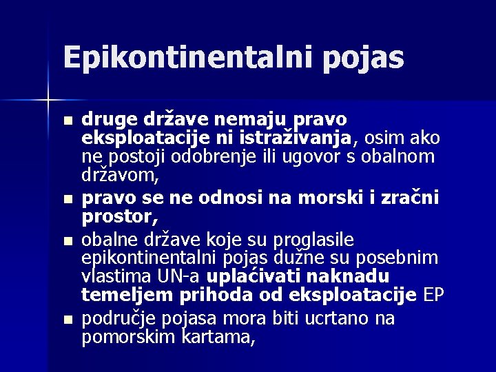 Epikontinentalni pojas n n druge države nemaju pravo eksploatacije ni istraživanja, osim ako ne