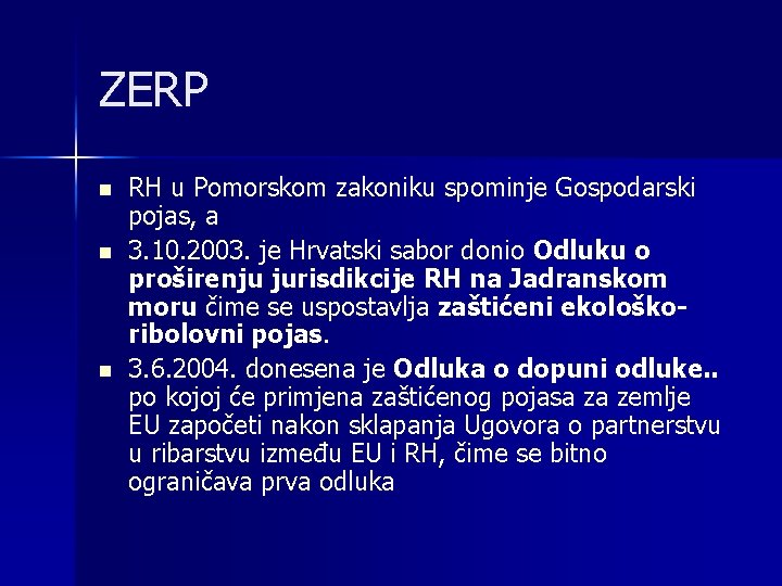 ZERP n n n RH u Pomorskom zakoniku spominje Gospodarski pojas, a 3. 10.