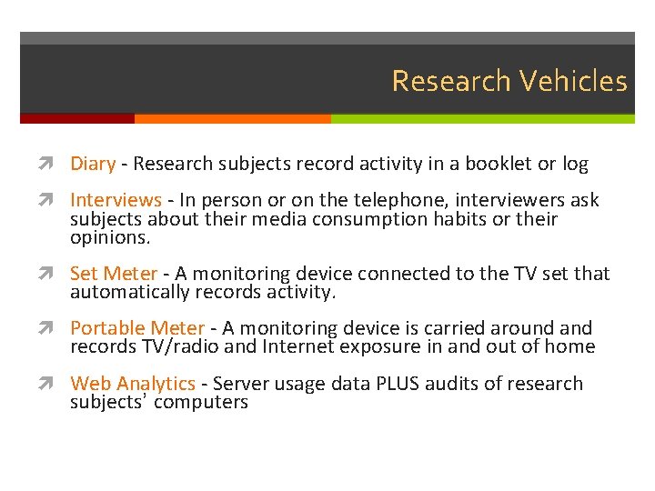 Research Vehicles Diary - Research subjects record activity in a booklet or log Interviews