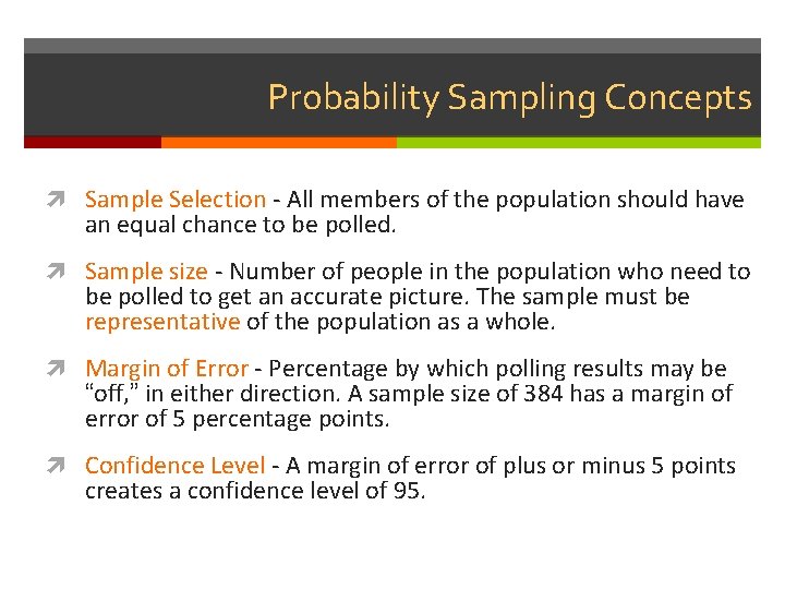 Probability Sampling Concepts Sample Selection - All members of the population should have an