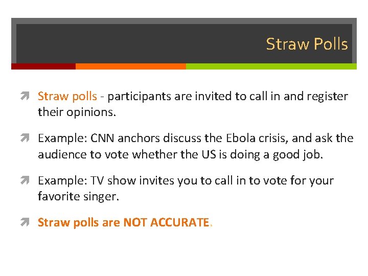 Straw Polls Straw polls - participants are invited to call in and register their