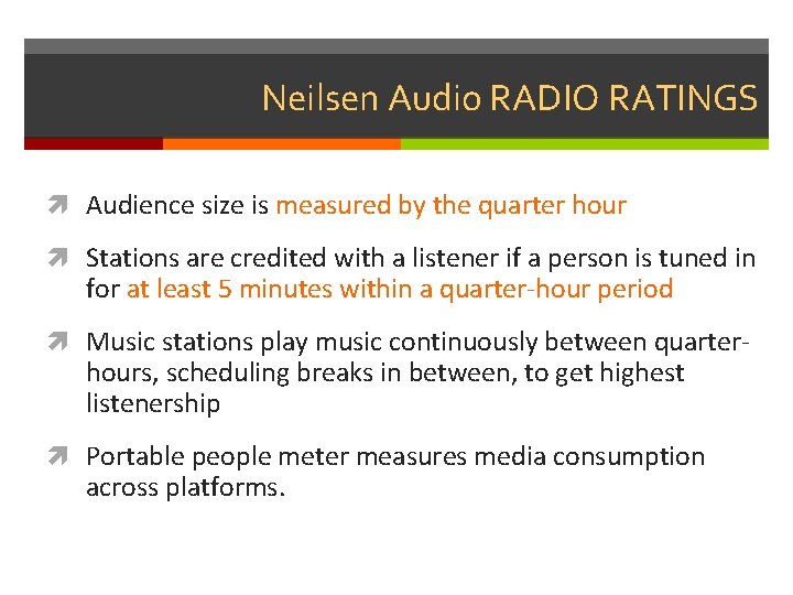 Neilsen Audio RADIO RATINGS Audience size is measured by the quarter hour Stations are