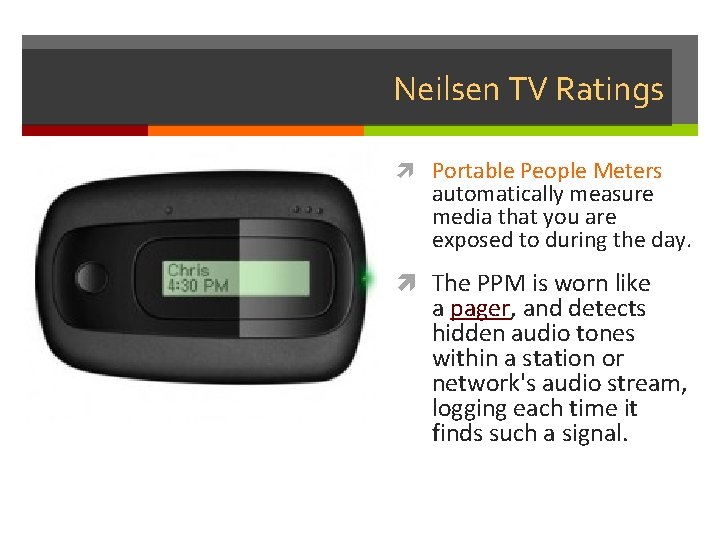 Neilsen TV Ratings Portable People Meters automatically measure media that you are exposed to