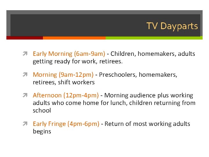 TV Dayparts Early Morning (6 am-9 am) - Children, homemakers, adults getting ready for