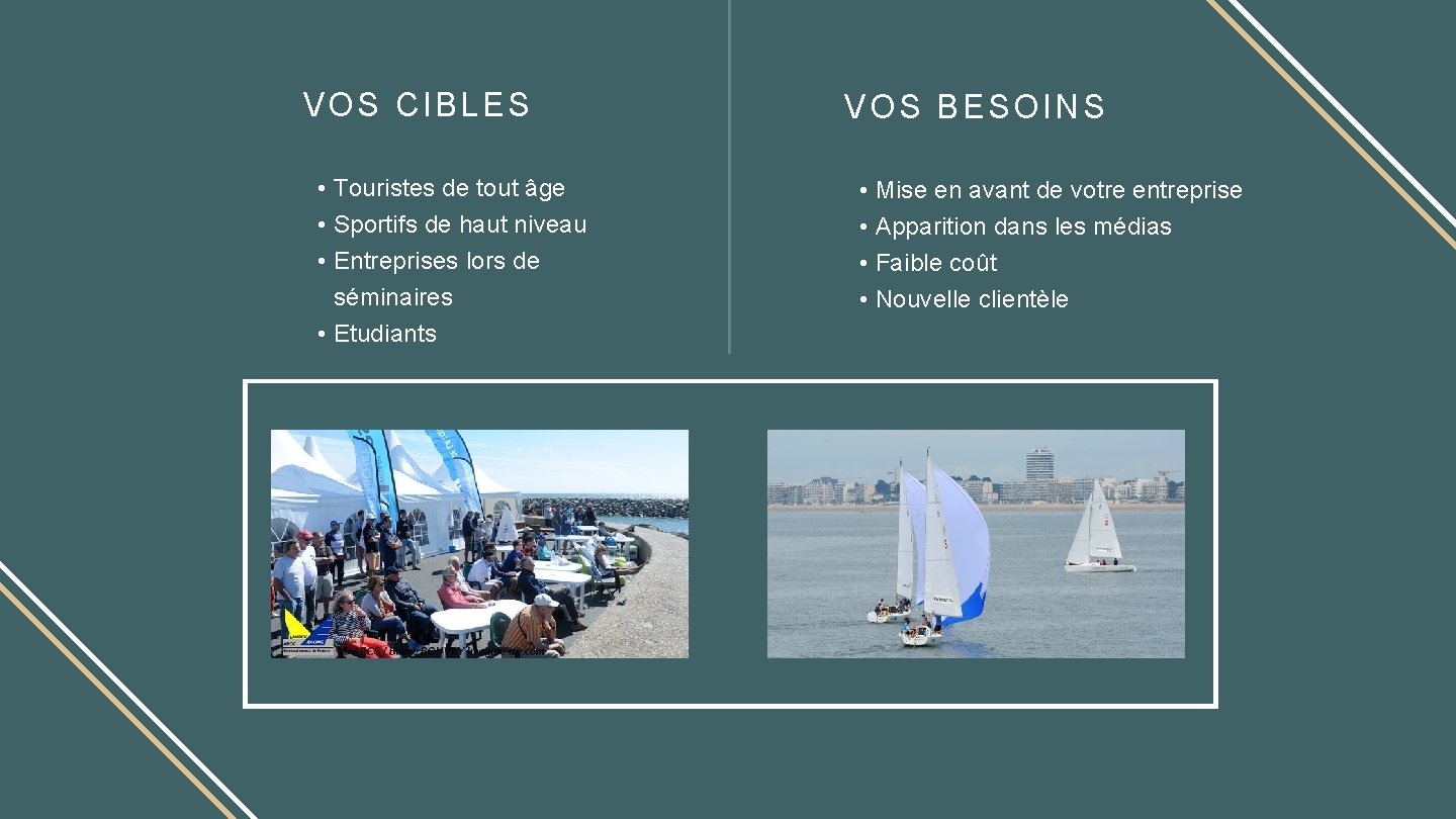 VOS CIBLES • Touristes de tout âge • Sportifs de haut niveau • Entreprises