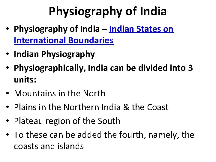Physiography of India • Physiography of India – Indian States on International Boundaries • Physiography of India • Physiography of India – Indian States on International Boundaries •