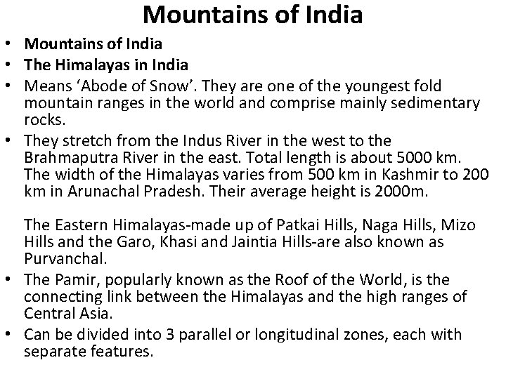 Mountains of India • The Himalayas in India • Means ‘Abode of Snow’. They