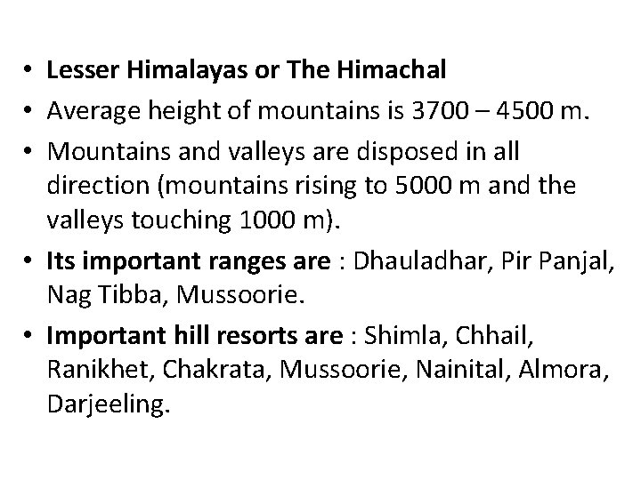 • Lesser Himalayas or The Himachal • Average height of mountains is 3700 • Lesser Himalayas or The Himachal • Average height of mountains is 3700