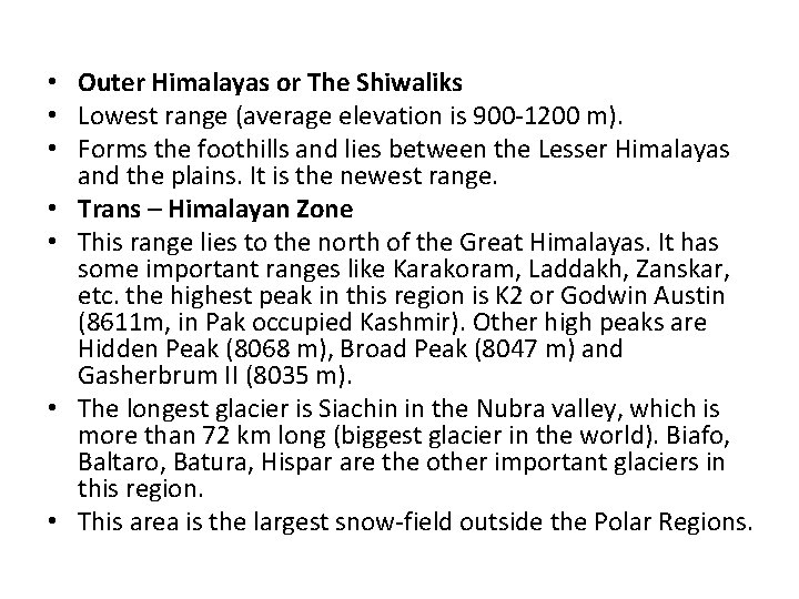 • Outer Himalayas or The Shiwaliks • Lowest range (average elevation is 900