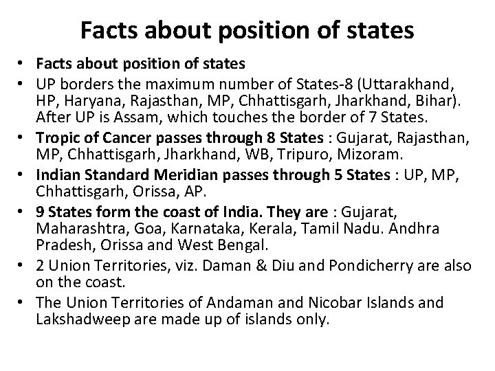 Facts about position of states • UP borders the maximum number of States-8 (Uttarakhand,