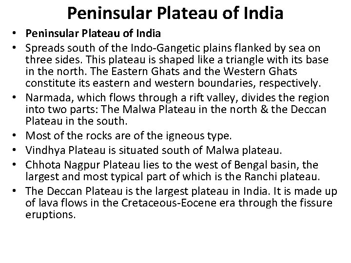 Peninsular Plateau of India • Spreads south of the Indo-Gangetic plains flanked by sea Peninsular Plateau of India • Spreads south of the Indo-Gangetic plains flanked by sea