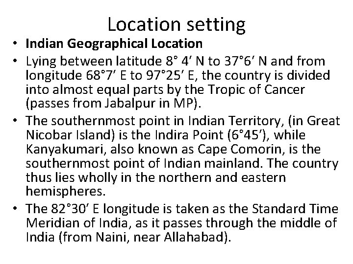 Location setting • Indian Geographical Location • Lying between latitude 8° 4′ N to
