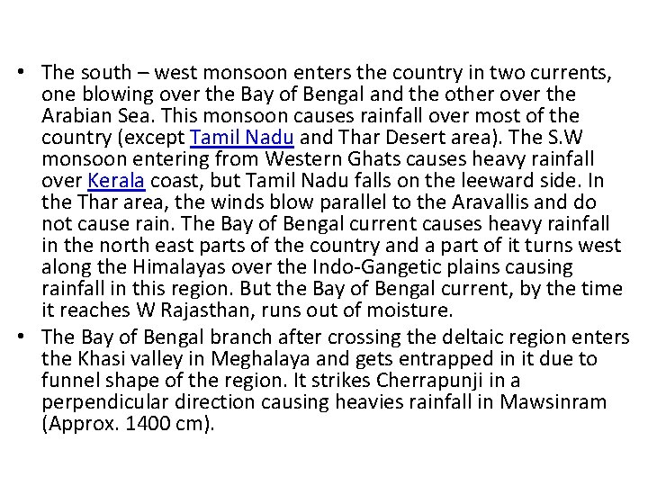 • The south – west monsoon enters the country in two currents, one • The south – west monsoon enters the country in two currents, one