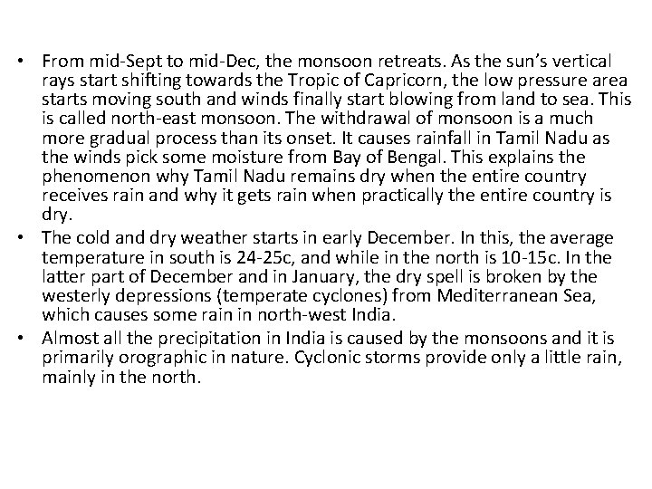  • From mid-Sept to mid-Dec, the monsoon retreats. As the sun’s vertical rays