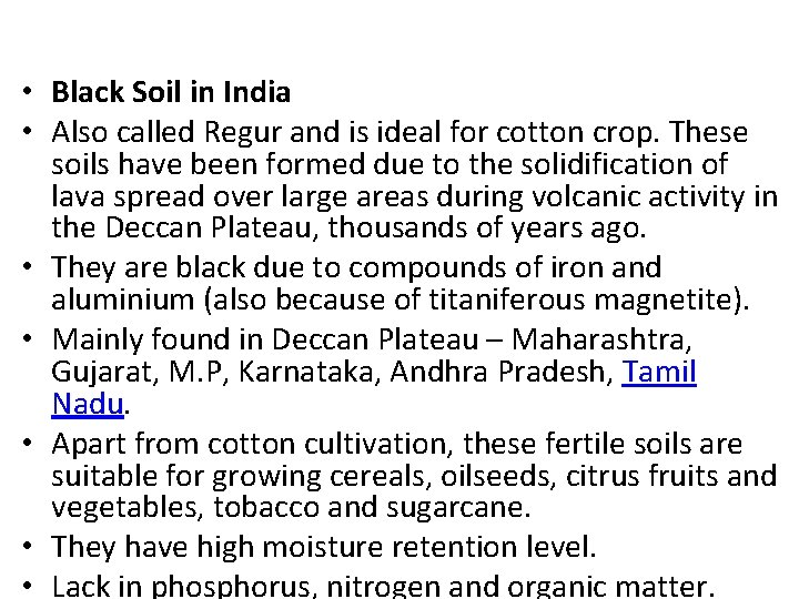  • Black Soil in India • Also called Regur and is ideal for