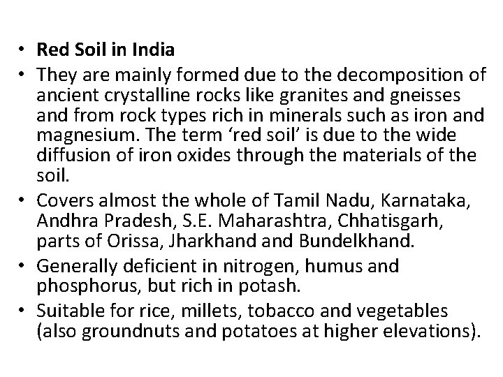  • Red Soil in India • They are mainly formed due to the
