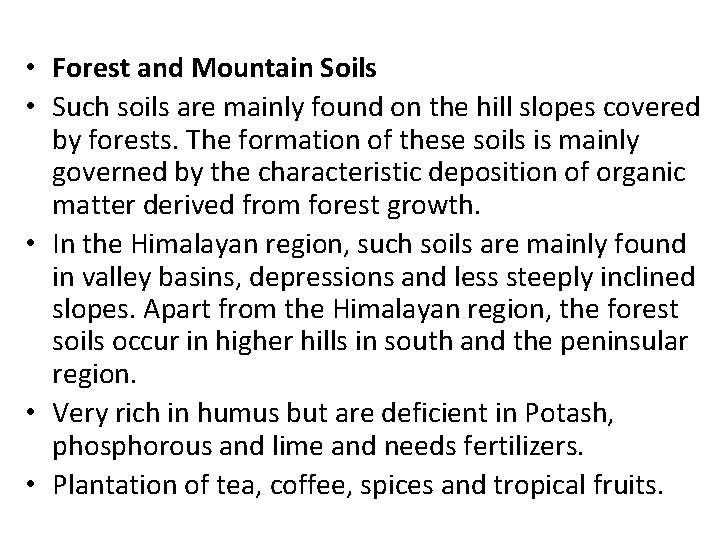  • Forest and Mountain Soils • Such soils are mainly found on the