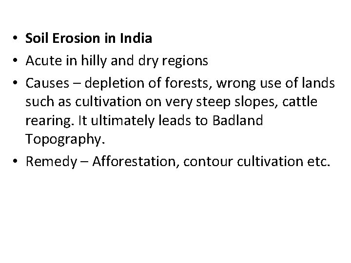  • Soil Erosion in India • Acute in hilly and dry regions •