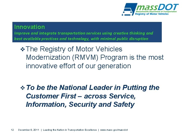 Innovation Improve and integrate transportation services using creative thinking and best available practices and