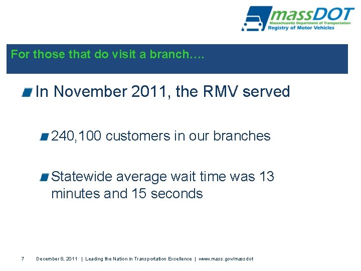 For those that do visit a branch…. In November 2011, the RMV served 240,