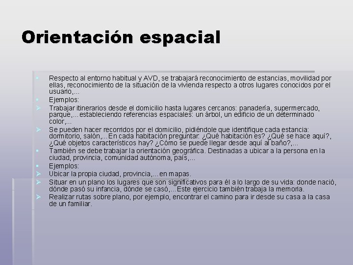 Orientación espacial § § Ø Ø Ø Respecto al entorno habitual y AVD, se