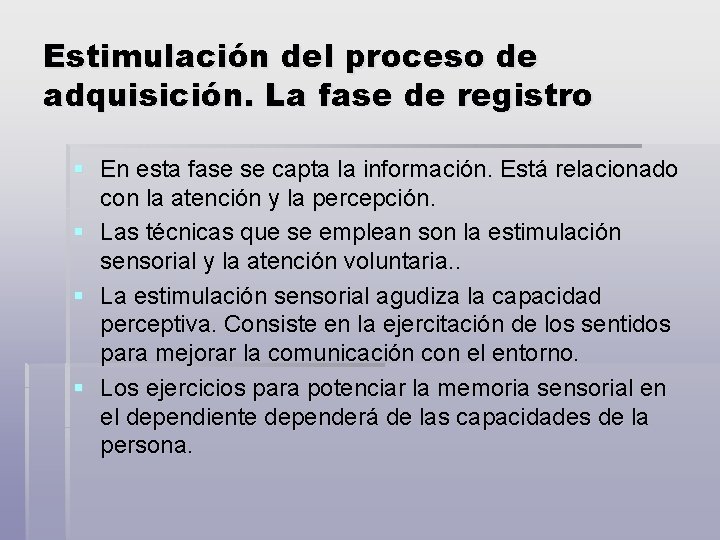 Estimulación del proceso de adquisición. La fase de registro § En esta fase se