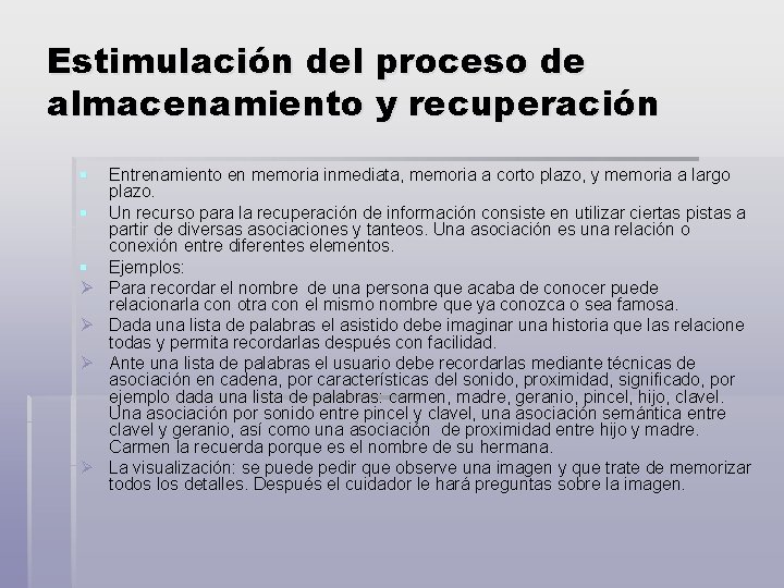 Estimulación del proceso de almacenamiento y recuperación § § § Ø Ø Entrenamiento en