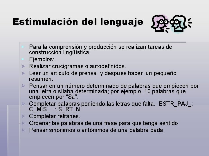 Estimulación del lenguaje § Para la comprensión y producción se realizan tareas de construcción