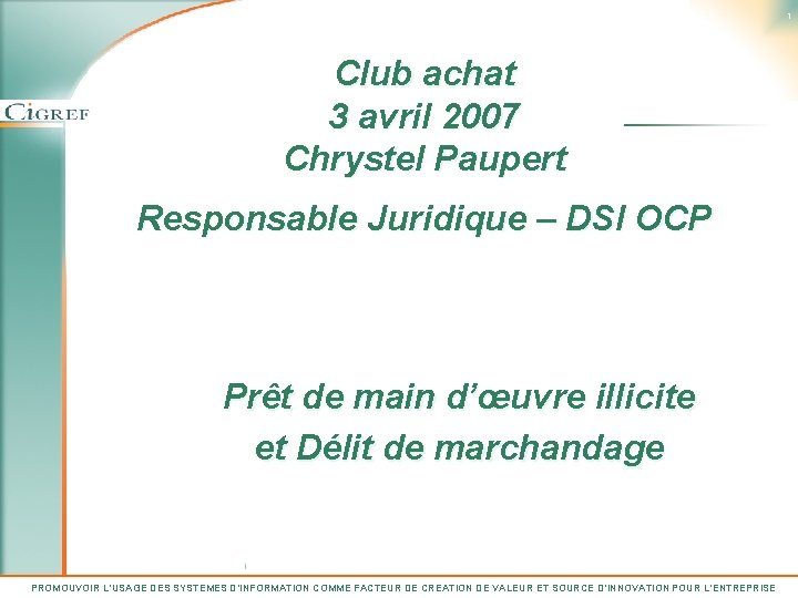 1 Club achat 3 avril 2007 Chrystel Paupert Responsable Juridique – DSI OCP Prêt