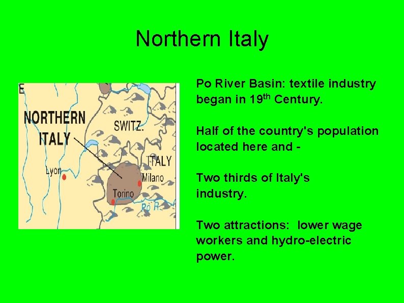 Northern Italy Po River Basin: textile industry began in 19 th Century. Half of Northern Italy Po River Basin: textile industry began in 19 th Century. Half of