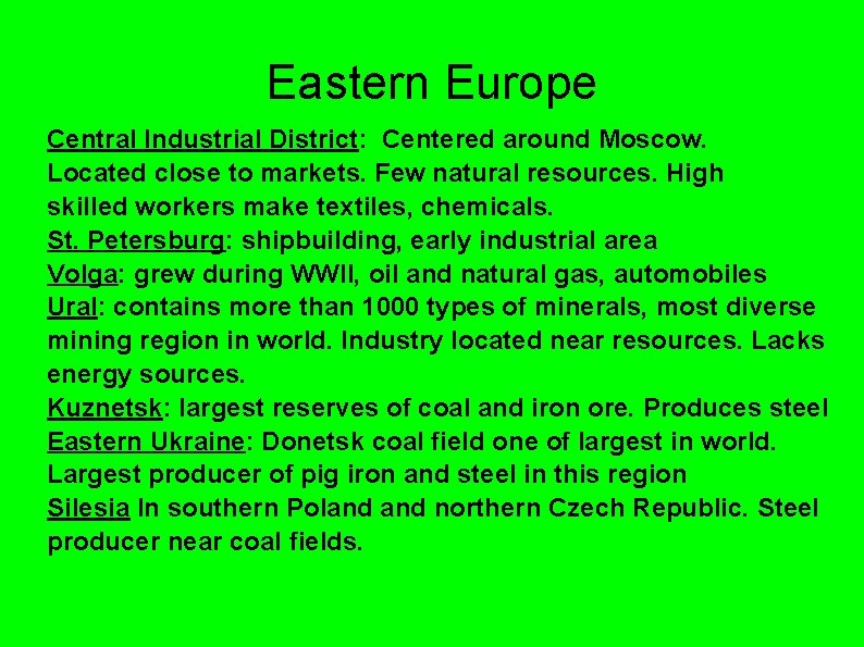 Eastern Europe Central Industrial District: Centered around Moscow. Located close to markets. Few natural Eastern Europe Central Industrial District: Centered around Moscow. Located close to markets. Few natural