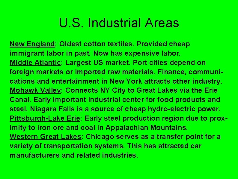 U. S. Industrial Areas New England: Oldest cotton textiles. Provided cheap immigrant labor in U. S. Industrial Areas New England: Oldest cotton textiles. Provided cheap immigrant labor in