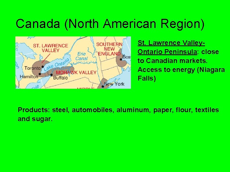 Canada (North American Region) St. Lawrence Valley. Ontario Peninsula: close to Canadian markets. Access Canada (North American Region) St. Lawrence Valley. Ontario Peninsula: close to Canadian markets. Access