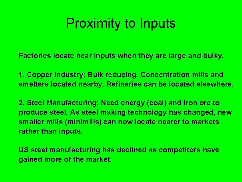 Proximity to Inputs Factories locate near inputs when they are large and bulky. 1. Proximity to Inputs Factories locate near inputs when they are large and bulky. 1.