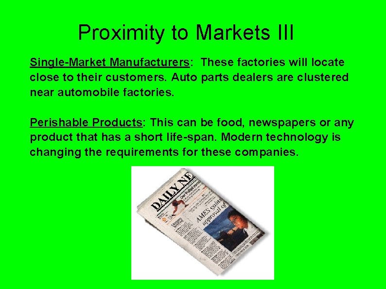 Proximity to Markets III Single-Market Manufacturers: These factories will locate close to their customers. Proximity to Markets III Single-Market Manufacturers: These factories will locate close to their customers.