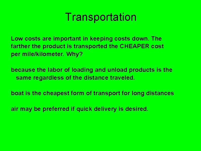 Transportation Low costs are important in keeping costs down. The farther the product is Transportation Low costs are important in keeping costs down. The farther the product is