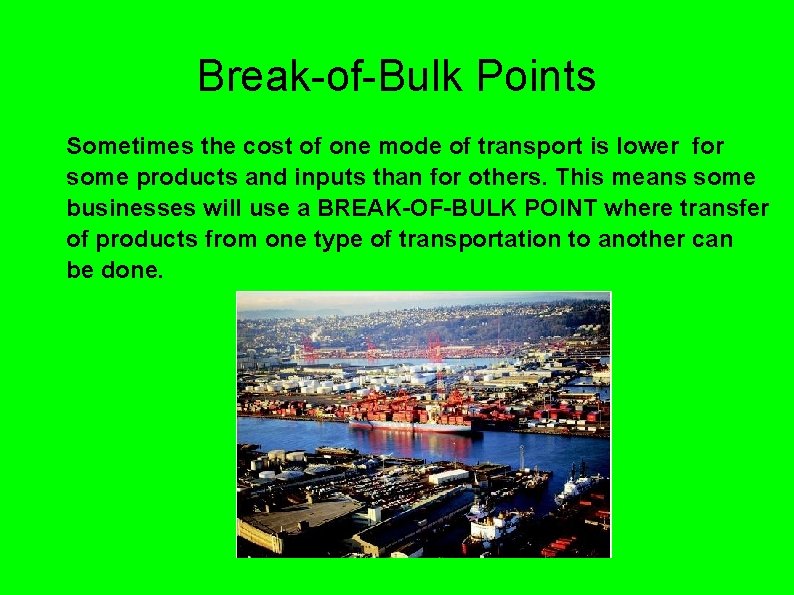 Break-of-Bulk Points Sometimes the cost of one mode of transport is lower for some Break-of-Bulk Points Sometimes the cost of one mode of transport is lower for some
