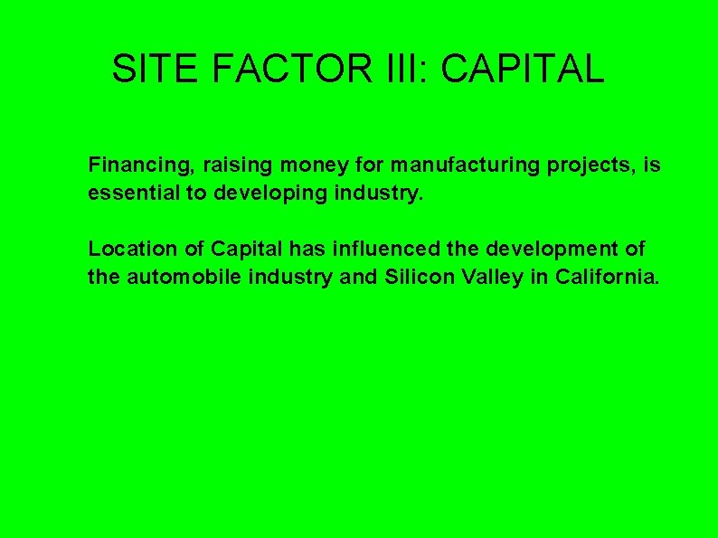 SITE FACTOR III: CAPITAL Financing, raising money for manufacturing projects, is essential to developing SITE FACTOR III: CAPITAL Financing, raising money for manufacturing projects, is essential to developing