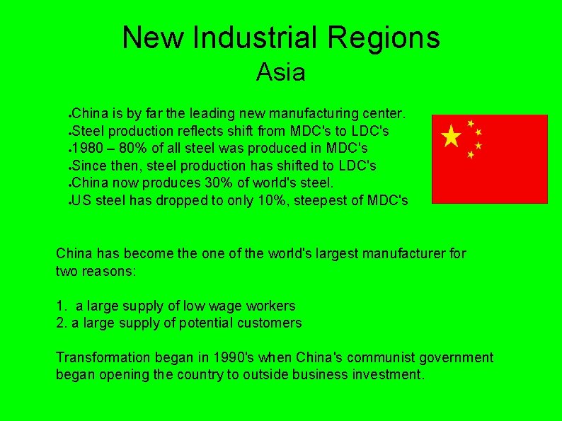 New Industrial Regions Asia China is by far the leading new manufacturing center. Steel New Industrial Regions Asia China is by far the leading new manufacturing center. Steel