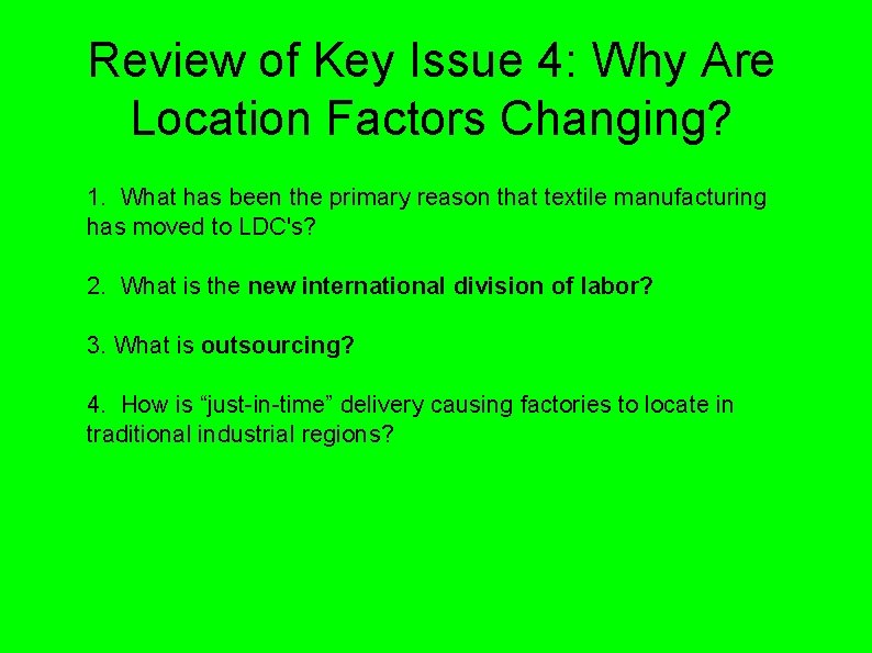 Review of Key Issue 4: Why Are Location Factors Changing? 1. What has been Review of Key Issue 4: Why Are Location Factors Changing? 1. What has been