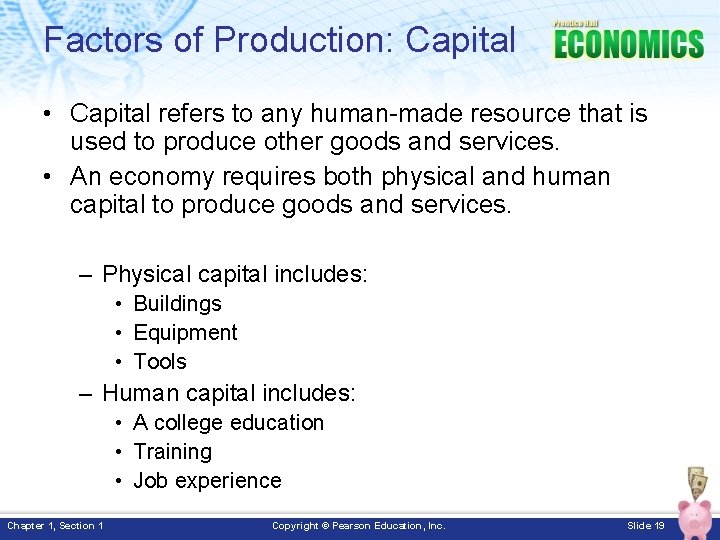 Factors of Production: Capital • Capital refers to any human-made resource that is used