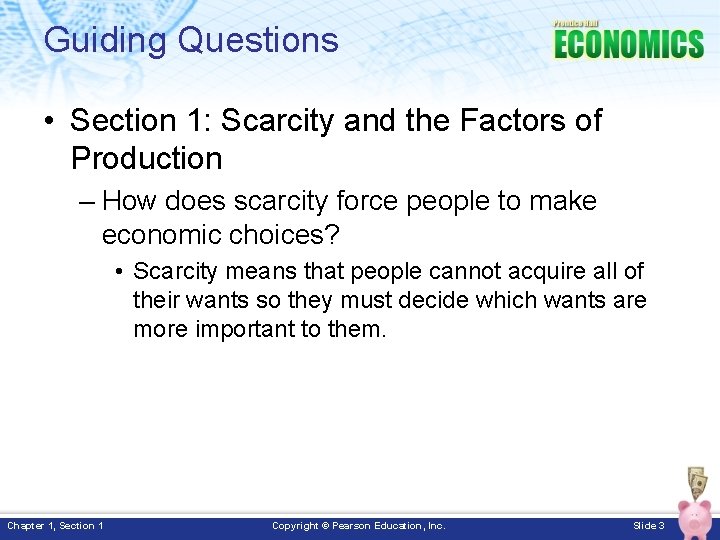 Guiding Questions • Section 1: Scarcity and the Factors of Production – How does