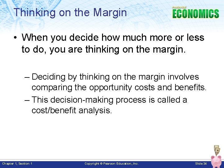 Thinking on the Margin • When you decide how much more or less to