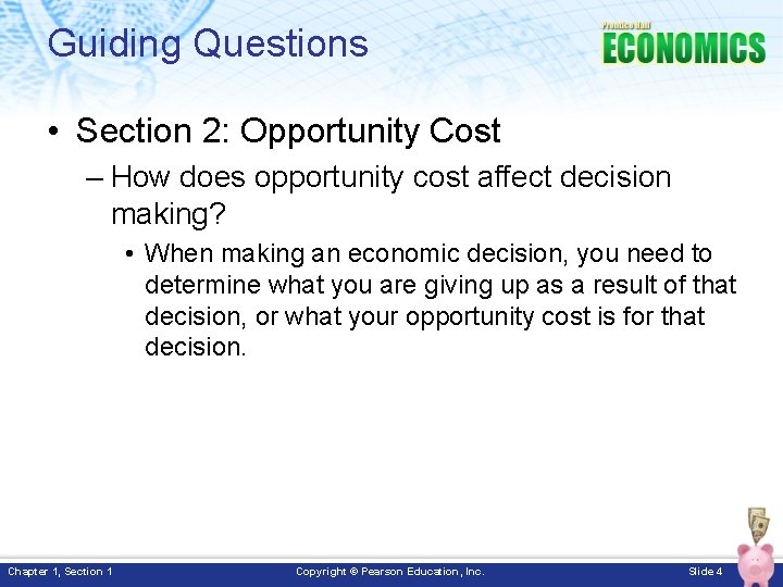 Guiding Questions • Section 2: Opportunity Cost – How does opportunity cost affect decision